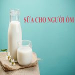 Top 5 loại sữa tốt cho người ốm được sử dụng phổ biến hiện nay